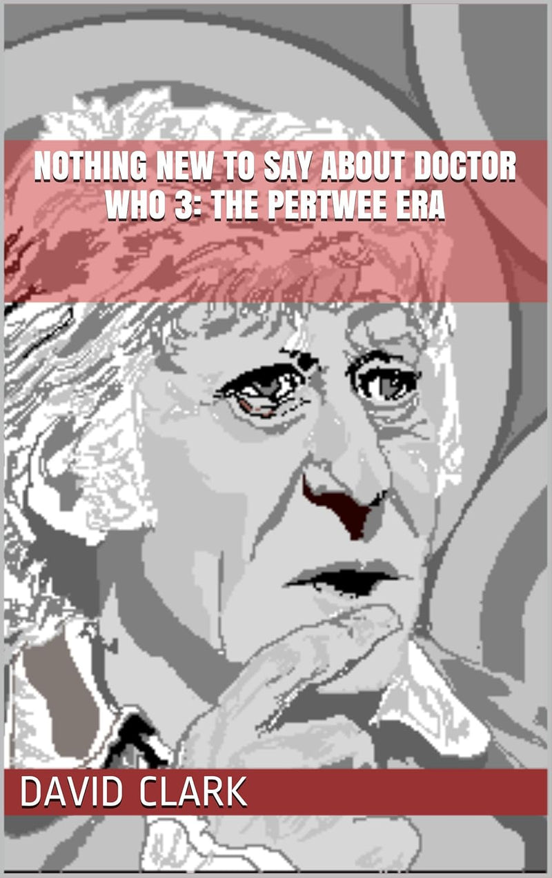 David Clark Nothing New To Say About Doctor Who Book — main product image