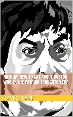 David Clark Doctor Who 2: Patrick Troughton Era (Kindle Edition)
