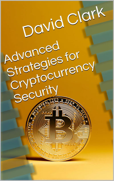 David Clark Advanced Cryptocurrency Security Strategies eBook