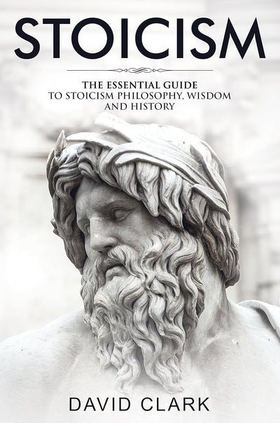 David Clark Stoicism: Essential Guide - Philosophy & Wisdom