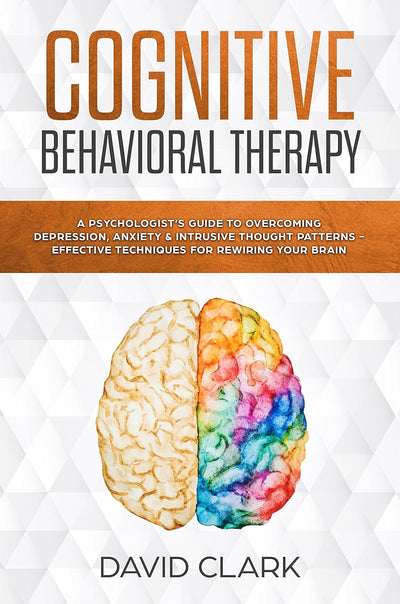 David Clark Cognitive Behavioral Therapy Depression & Anxiety Guide