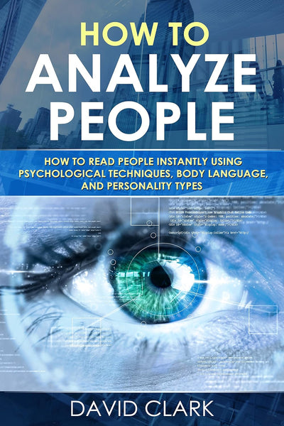David Clark How to Analyze People Psychological Techniques