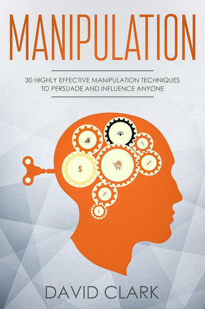 David Clark Manipulation Techniques Persuasion Book